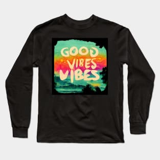 Double dose of Good Vibes. Long Sleeve T-Shirt